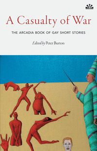 Produktbild: A Casualty of War: The Arcadia Book of Gay Short Stories