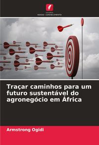 Produktbild: Tra&ccedil;ar caminhos para um futuro sustent&aacute;vel do agroneg&oacute;cio em &Aacute;frica