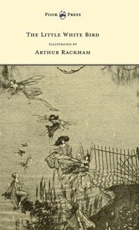 Produktbild: The Little White Bird - Illustrated by Arthur Rackham