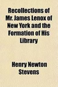 Produktbild: Recollections of Mr. James Lenox of New York and the Formation of His Library