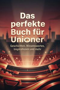 Produktbild: Das perfekte Buch f&uuml;r Unioner