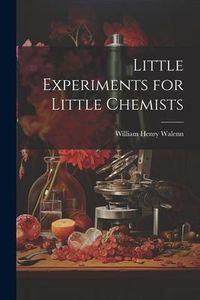 Produktbild: Little Experiments for Little Chemists