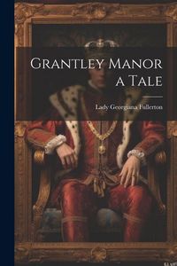 Produktbild: Grantley Manor a Tale