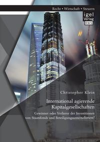 Produktbild: International agierende Kapitalgesellschaften: Gewinner oder Verlierer der Investitionen von Staatsfonds und Beteiligungsunternehmen?