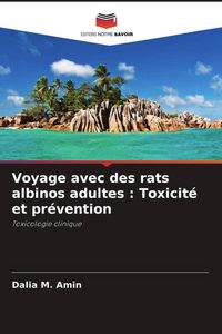 Produktbild: Voyage avec des rats albinos adultes : Toxicit&eacute; et pr&eacute;vention