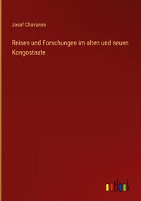 Produktbild: Reisen und Forschungen im alten und neuen Kongostaate