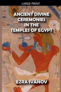 Produktbild: Ivanov, E: Ancient Divine Ceremonies in the Temples of Egypt