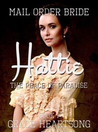 Produktbild: Mail Order Bride: Hattie - The Peace Of Paradise (Brides Of Paradise, #1)