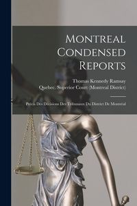 Produktbild: Montreal Condensed Reports [microform]: Pr&eacute;cis Des D&eacute;cisions Des Tribunaux Du District De Montr&eacute;al