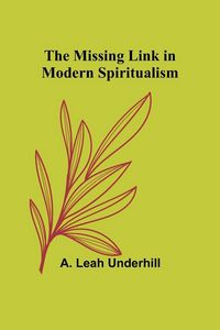 Produktbild: The Missing Link in Modern Spiritualism