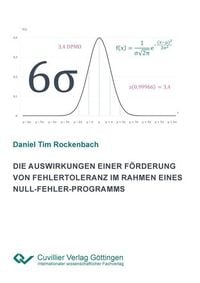 Produktbild: Die Auswirkungen einer F&ouml;rderung von Fehlertoleranz im Rahmen eines Null-Fehler-Programms