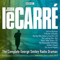Produktbild: The Complete George Smiley Radio Dramas: BBC Radio 4 Full-Cast Dramatization