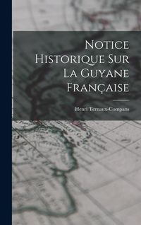 Produktbild: Notice Historique Sur La Guyane Fran&ccedil;aise