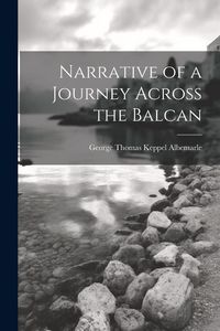Produktbild: Narrative of a Journey Across the Balcan
