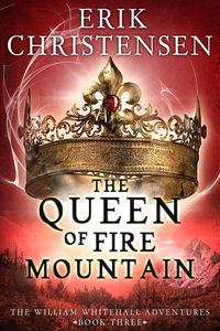Produktbild: The Queen of Fire Mountain (The William Whitehall Adventures, #3)