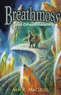 Produktbild: MacLeod, I: Breathmoss and Other Exhalations
