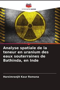 Produktbild: Analyse spatiale de la teneur en uranium des eaux souterraines de Bathinda, en Inde