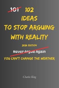 Produktbild: 102 Ideas To Stop Arguing With Reality