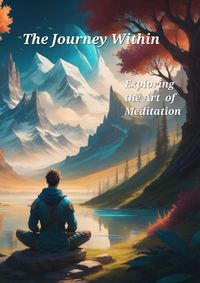 Produktbild: The Journey Within: Exploring the Art of Meditation