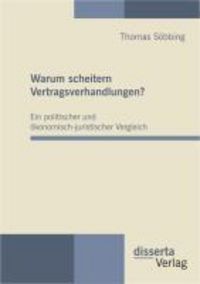 Produktbild: Warum scheitern Vertragsverhandlungen? Ein politischer und &ouml;konomisch-juristischer Vergleich