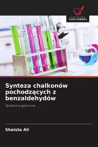 Produktbild: Synteza chalkon&oacute;w pochodz&iquest;cych z benzaldehyd&oacute;w