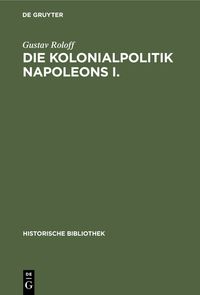 Produktbild: Die Kolonialpolitik Napoleons I.