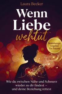 Produktbild: Wenn Liebe wehtut - Beziehungsratgeber f&uuml;r Frauen