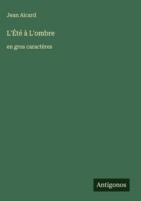 Produktbild: L'&Eacute;t&eacute; &agrave; L'ombre