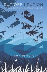 Produktbild: Put Off Put On: Embracing God's Work of Sanctification in Your Life