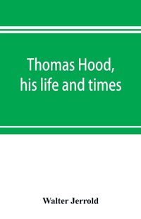 Produktbild: Thomas Hood, his life and times
