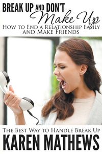 Produktbild: Break Up and Don't Make Up - How to End a Relationship Easily and Make Friends