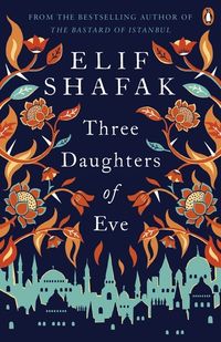Bild vom Artikel Three Daughters of Eve vom Autor Elif Shafak
