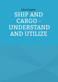 Produktbild: Ship and Cargo - Understand and Utilize