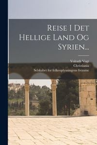 Produktbild: Reise I Det Hellige Land Og Syrien...