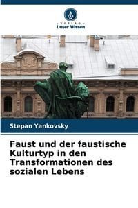Produktbild: Faust und der faustische Kulturtyp in den Transformationen des sozialen Lebens
