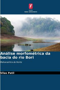 Produktbild: An&aacute;lise morfom&eacute;trica da bacia do rio Bori