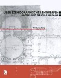 Produktbild: &Uuml;ber Szenographisches Entwerfen Raffael und die Villa Madama