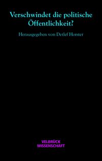 Produktbild: Verschwindet die politische &Ouml;ffentlichkeit?