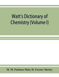 Produktbild: Watt's Dictionary of chemistry (Volume I)