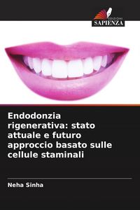 Produktbild: Endodonzia rigenerativa: stato attuale e futuro approccio basato sulle cellule staminali