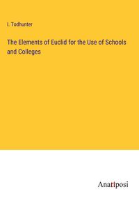 Produktbild: The Elements of Euclid for the Use of Schools and Colleges