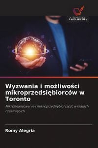 Produktbild: Wyzwania i mo&iquest;liwo&iquest;ci mikroprzedsi&iquest;biorc&oacute;w w Toronto