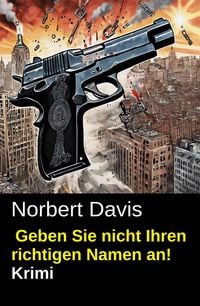 Produktbild: Geben Sie nicht Ihren richtigen Namen an! Krimi