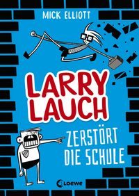 Produktbild: Larry Lauch zerst&ouml;rt die Schule (Band 1)
