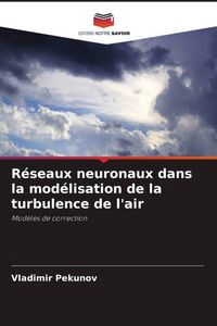 Produktbild: R&eacute;seaux neuronaux dans la mod&eacute;lisation de la turbulence de l'air