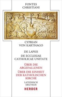 Produktbild: De lapsis &ndash; &Uuml;ber die Abgefallenen. De ecclesiae catholicae unitate &ndash; &Uuml;ber die Einheit der katholischen Kirche