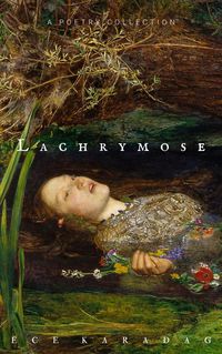 Produktbild: Lachrymose (Complete Poetry Works, #1)