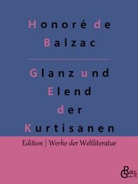 Bild vom Artikel Glanz und Elend der Kurtisanen vom Autor Honore de Balzac