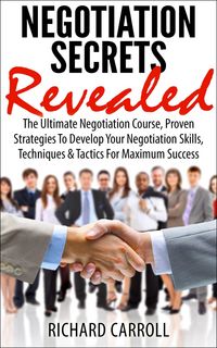 Produktbild: Negotiation Secrets Revealed: The Ultimate Negotiation Course, Proven Strategies To Develop Your Negotiation Skills, Techniques And Tactics For Maximu