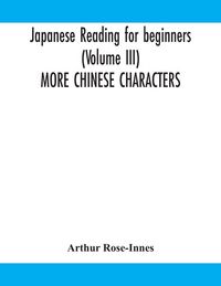 Produktbild: Japanese Reading For Beginners (Volume Iii) More Chinese Characters